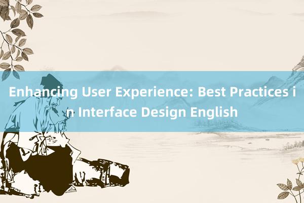 Enhancing User Experience: Best Practices in Interface Design English